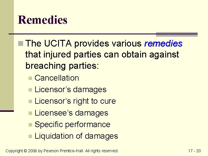 Remedies n The UCITA provides various remedies that injured parties can obtain against breaching