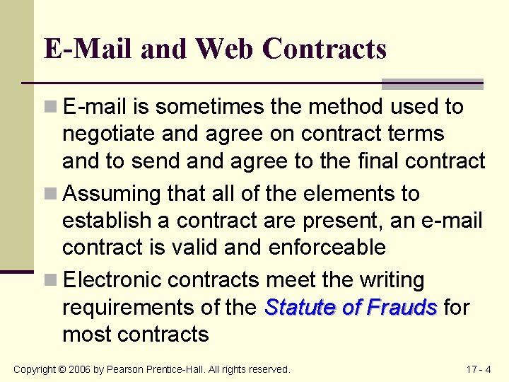 E-Mail and Web Contracts n E-mail is sometimes the method used to negotiate and