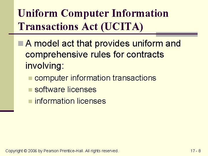 Uniform Computer Information Transactions Act (UCITA) n A model act that provides uniform and