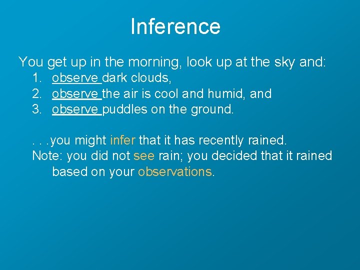 Inference You get up in the morning, look up at the sky and: 1.