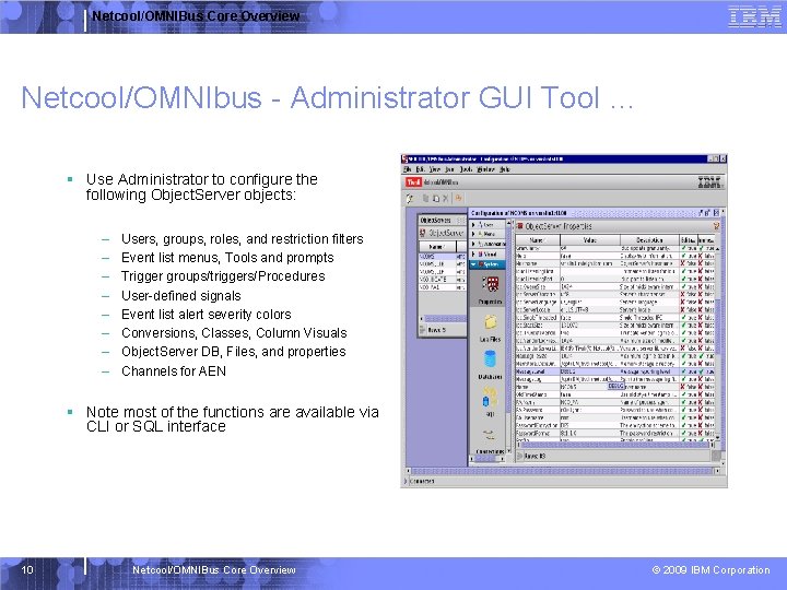 Netcool/OMNIBus Core Overview Netcool/OMNIbus - Administrator GUI Tool … § Use Administrator to configure