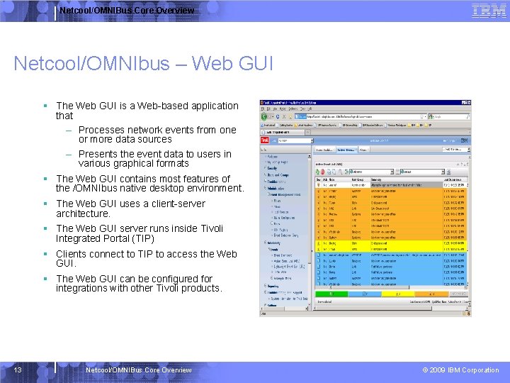 Netcool/OMNIBus Core Overview Netcool/OMNIbus – Web GUI § The Web GUI is a Web-based