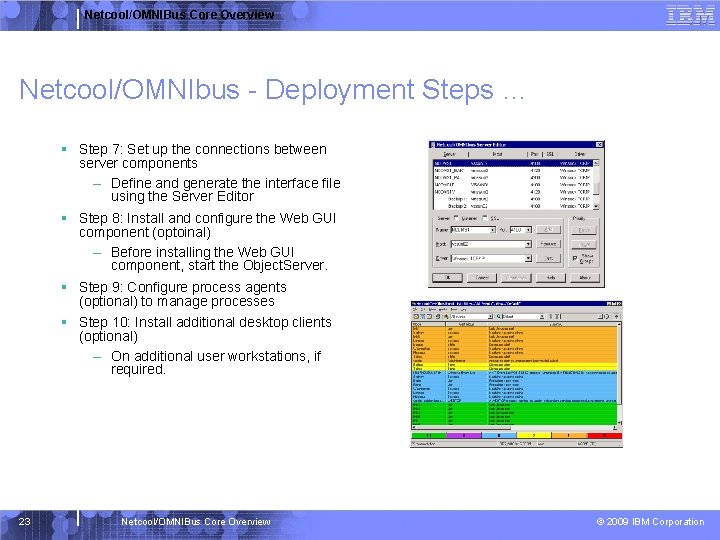 Netcool/OMNIBus Core Overview Netcool/OMNIbus - Deployment Steps … § Step 7: Set up the