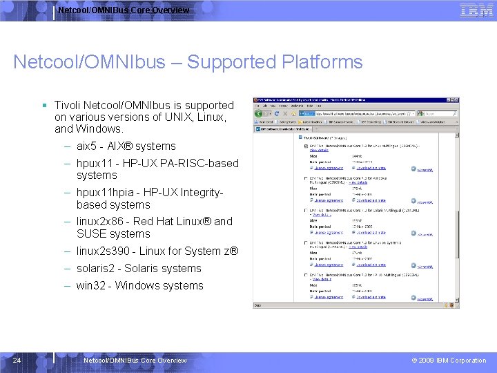 Netcool/OMNIBus Core Overview Netcool/OMNIbus – Supported Platforms § Tivoli Netcool/OMNIbus is supported on various