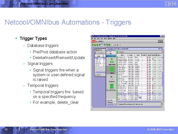 Netcool/OMNIBus Core Overview Netcool/OMNIbus Automations - Triggers § Trigger Types – Database triggers •