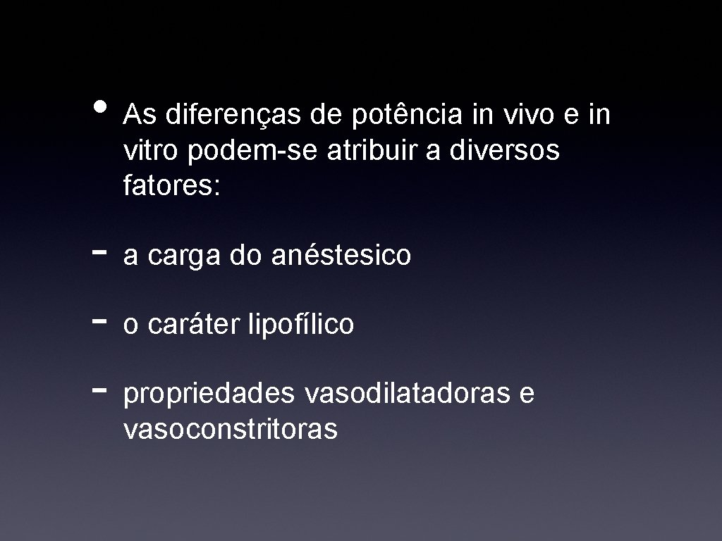  • As diferenças de potência in vivo e in vitro podem-se atribuir a