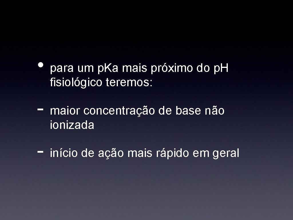  • para um p. Ka mais próximo do p. H fisiológico teremos: -