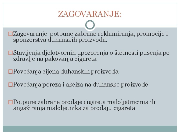 ZAGOVARANJE: �Zagovaranje potpune zabrane reklamiranja, promocije i sponzorstva duhanskih proizvoda. �Stavljenja djelotvornih upozorenja o