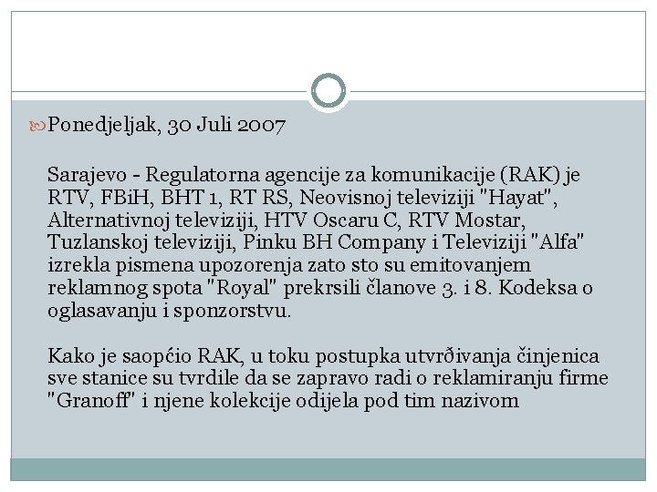  Ponedjeljak, 30 Juli 2007 Sarajevo - Regulatorna agencije za komunikacije (RAK) je RTV,