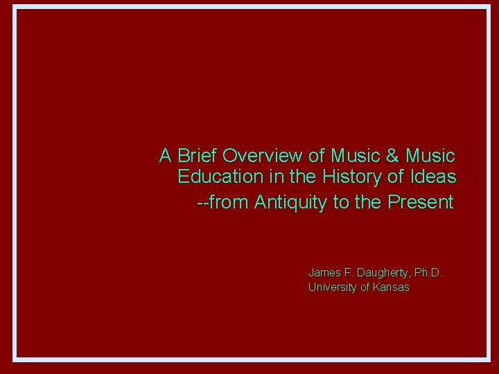 A Brief Overview of Music & Music Education in the History of Ideas --from