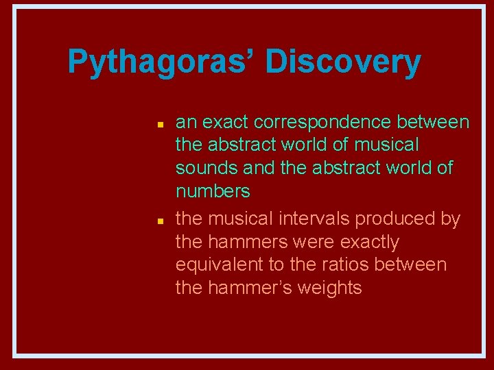 Pythagoras’ Discovery n n an exact correspondence between the abstract world of musical sounds