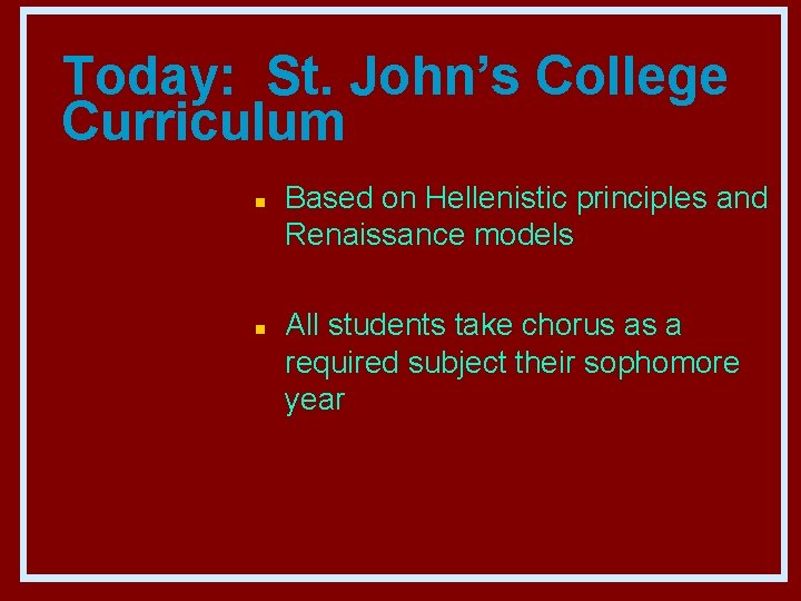 Today: St. John’s College Curriculum n n Based on Hellenistic principles and Renaissance models