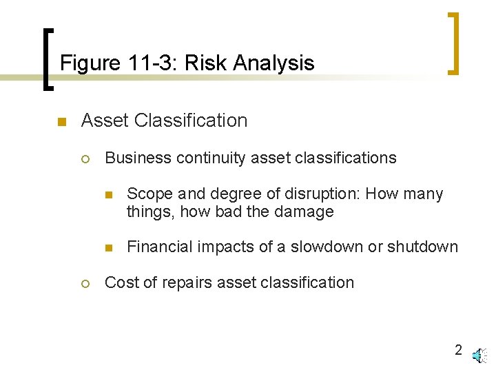 Figure 11 -3: Risk Analysis n Asset Classification ¡ ¡ Business continuity asset classifications