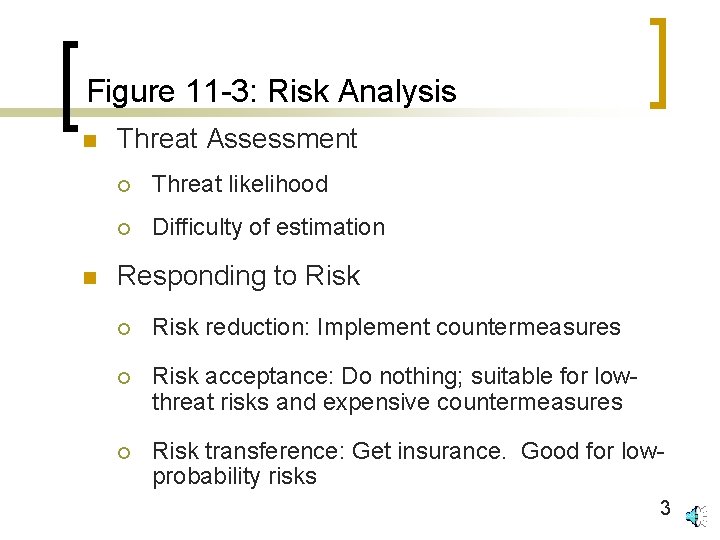 Figure 11 -3: Risk Analysis n n Threat Assessment ¡ Threat likelihood ¡ Difficulty
