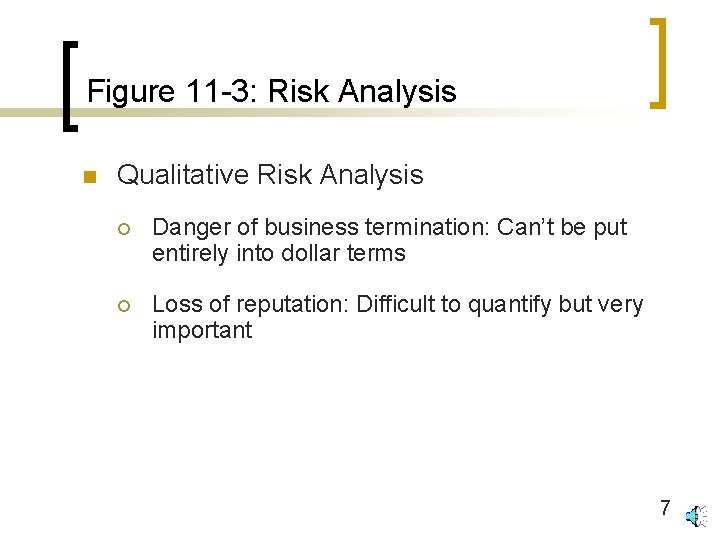 Figure 11 -3: Risk Analysis n Qualitative Risk Analysis ¡ Danger of business termination: