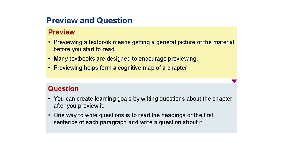 Preview and Question Preview • Previewing a textbook means getting a general picture of