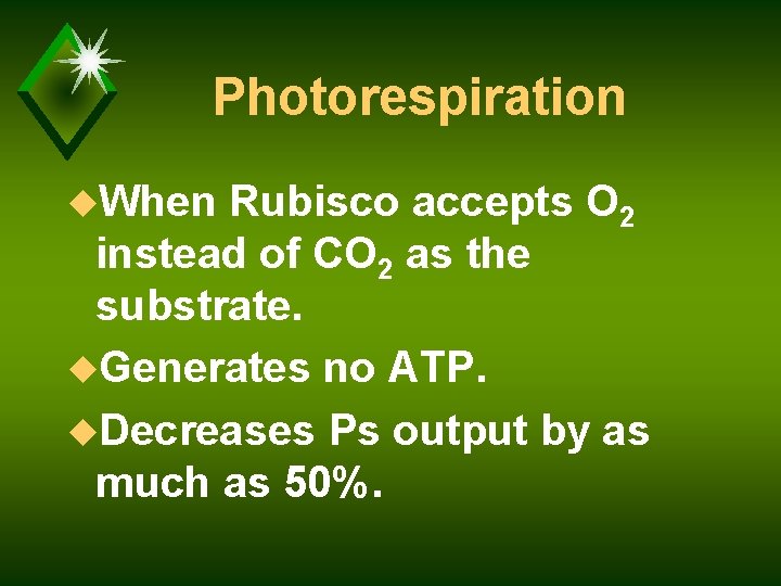 Photorespiration u. When Rubisco accepts O 2 instead of CO 2 as the substrate.