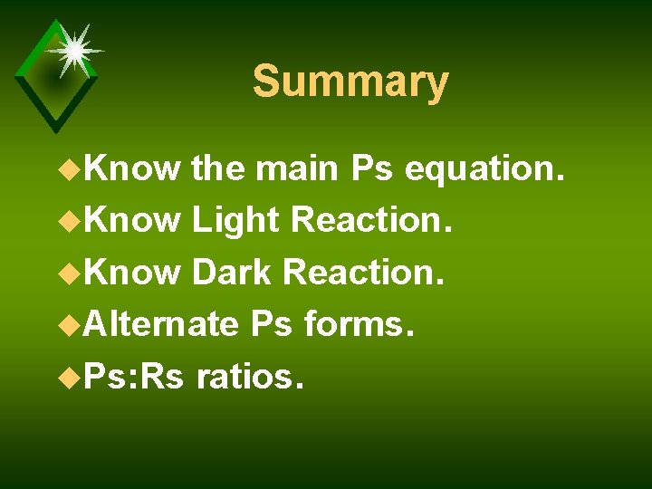 Summary u. Know the main Ps equation. u. Know Light Reaction. u. Know Dark