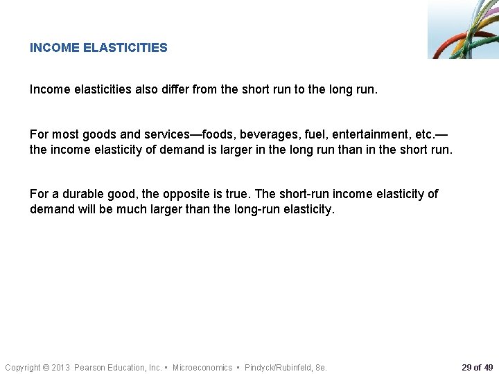 INCOME ELASTICITIES Income elasticities also differ from the short run to the long run.
