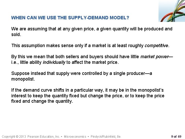 WHEN CAN WE USE THE SUPPLY-DEMAND MODEL? We are assuming that at any given
