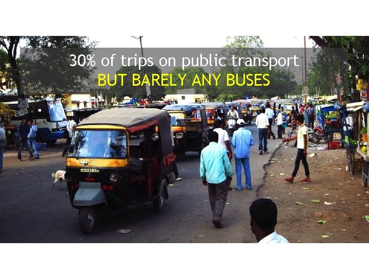 30% of trips on public transport BUT BARELY ANY BUSES 