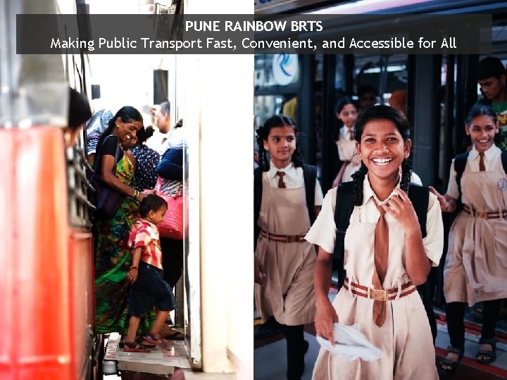 PUNE RAINBOW BRTS Making Public Transport Fast, Convenient, and Accessible for All 