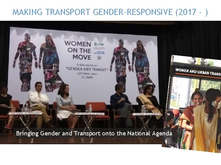 MAKING TRANSPORT GENDER-RESPONSIVE (2017 - ) Bringing Gender and Transport onto the National Agenda