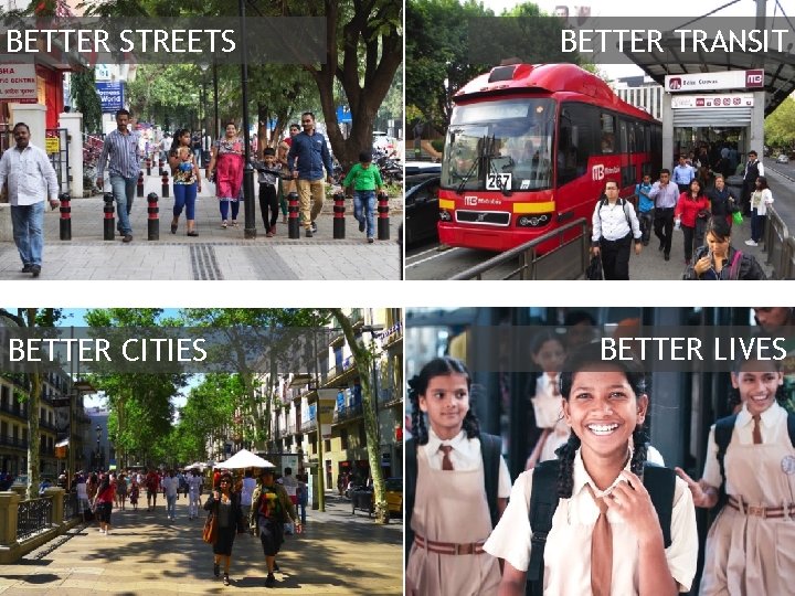 BETTER STREETS BETTER CITIES BETTER TRANSIT BETTER LIVES 