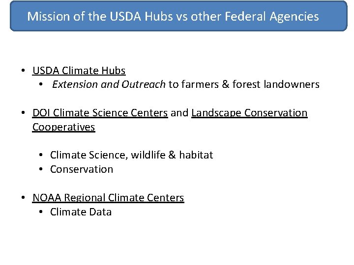 Mission of the USDA Hubs vs other Federal Agencies • USDA Climate Hubs •