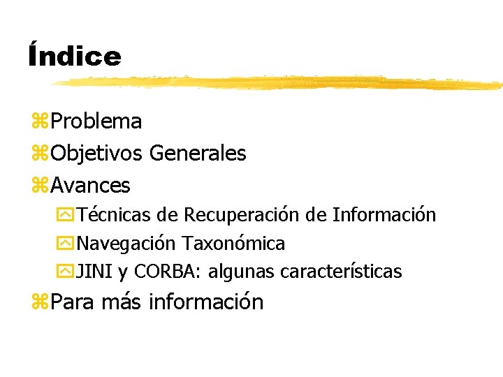 Índice z. Problema z. Objetivos Generales z. Avances y. Técnicas de Recuperación de Información