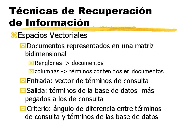 Técnicas de Recuperación de Información z. Espacios Vectoriales y. Documentos representados en una matriz