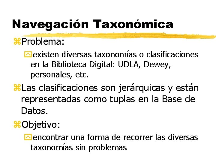 Navegación Taxonómica z. Problema: yexisten diversas taxonomías o clasificaciones en la Biblioteca Digital: UDLA,