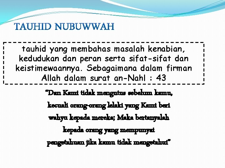 tauhid yang membahas masalah kenabian, kedudukan dan peran serta sifat-sifat dan keistimewaannya. Sebagaimana dalam