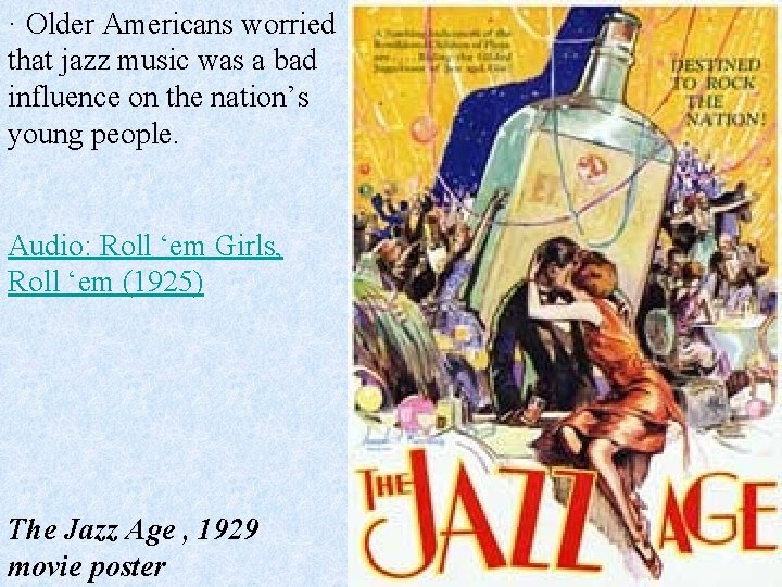 · Older Americans worried that jazz music was a bad influence on the nation’s