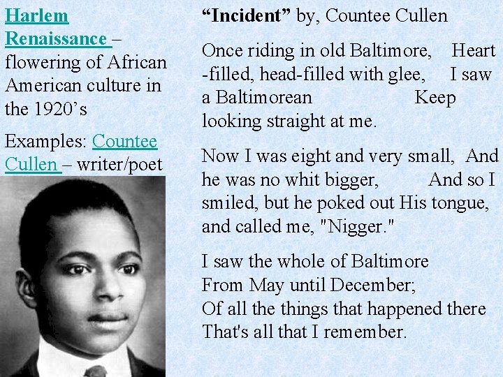 Harlem Renaissance – flowering of African American culture in the 1920’s Examples: Countee Cullen