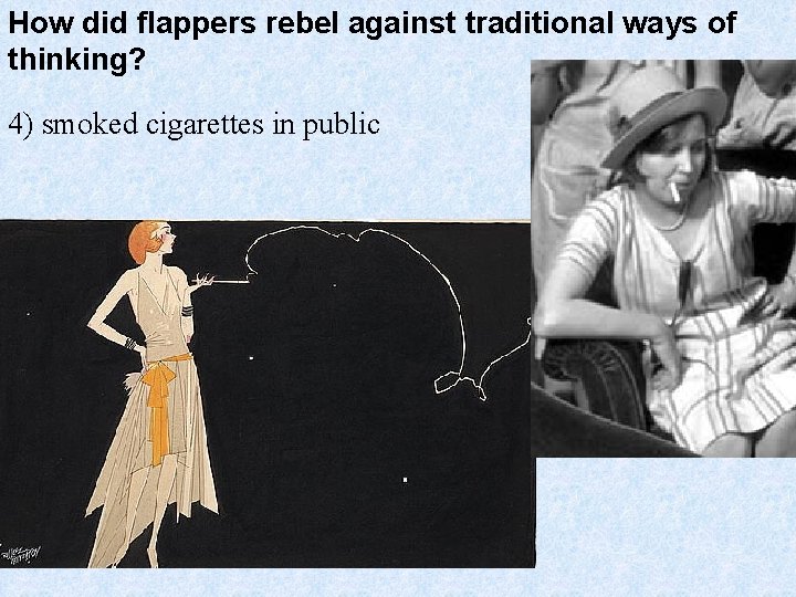 How did flappers rebel against traditional ways of thinking? 4) smoked cigarettes in public