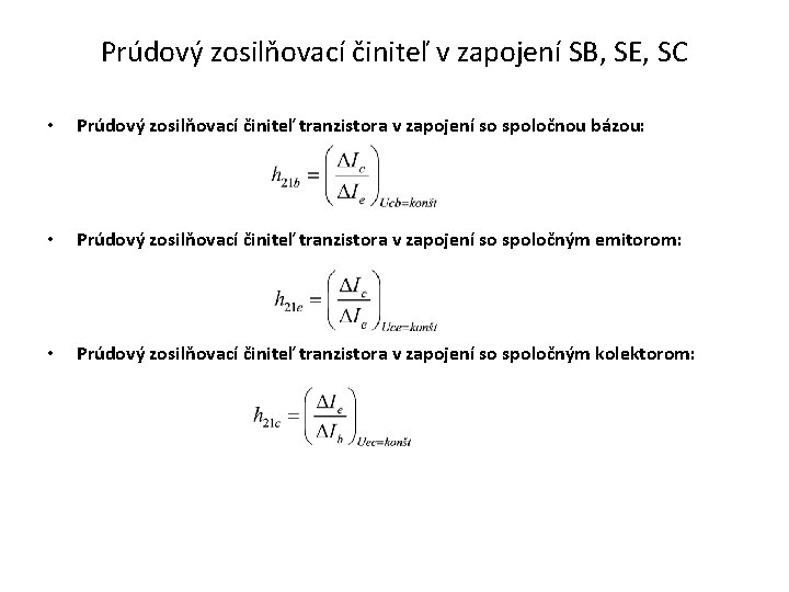 Prúdový zosilňovací činiteľ v zapojení SB, SE, SC • Prúdový zosilňovací činiteľ tranzistora v