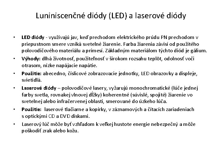 Luniniscenčné diódy (LED) a laserové diódy • • • LED diódy - využívajú jav,