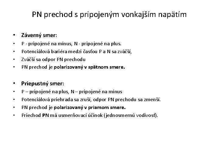 PN prechod s pripojeným vonkajším napätím • Záverný smer: • • P - pripojené