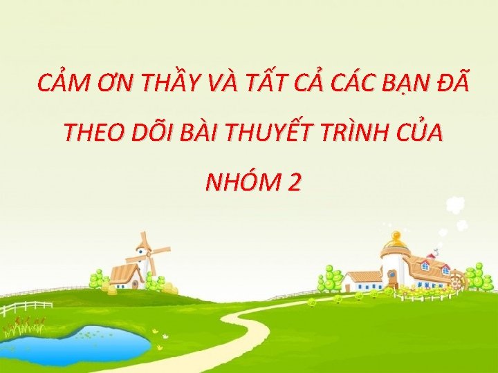 CẢM ƠN THẦY VÀ TẤT CẢ CÁC BẠN ĐÃ THEO DÕI BÀI THUYẾT TRÌNH