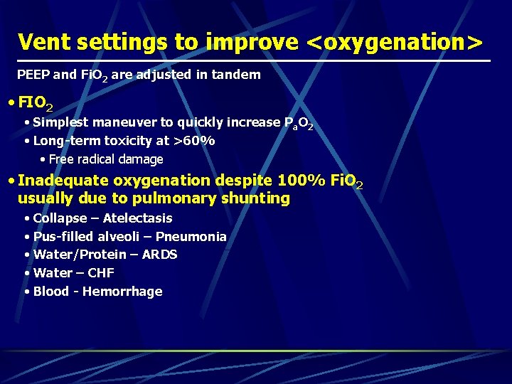 Vent settings to improve <oxygenation> PEEP and Fi. O 2 are adjusted in tandem