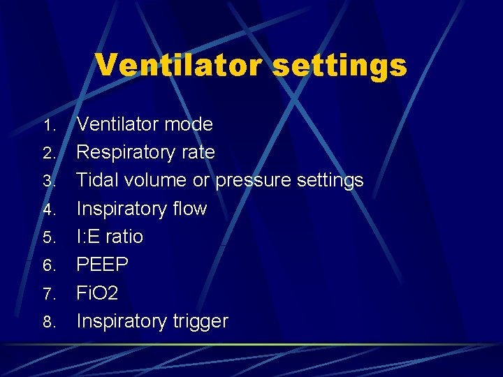 Ventilator settings 1. 2. 3. 4. 5. 6. 7. 8. Ventilator mode Respiratory rate Ventilator settings 1. 2. 3. 4. 5. 6. 7. 8. Ventilator mode Respiratory rate