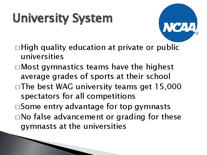 University System � High quality education at private or public universities � Most gymnastics