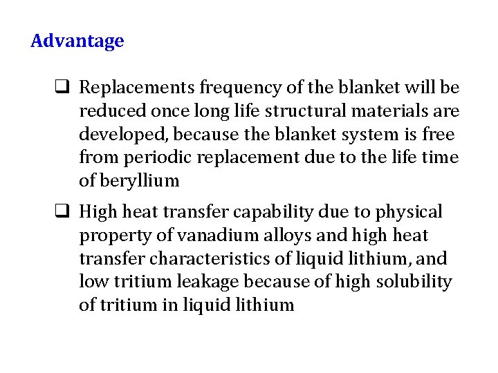 Advantage q Replacements frequency of the blanket will be reduced once long life structural
