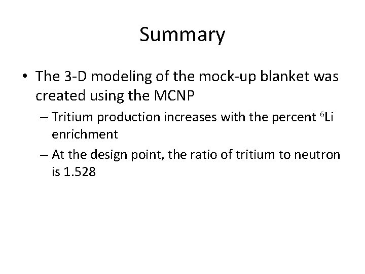 Summary • The 3 -D modeling of the mock-up blanket was created using the