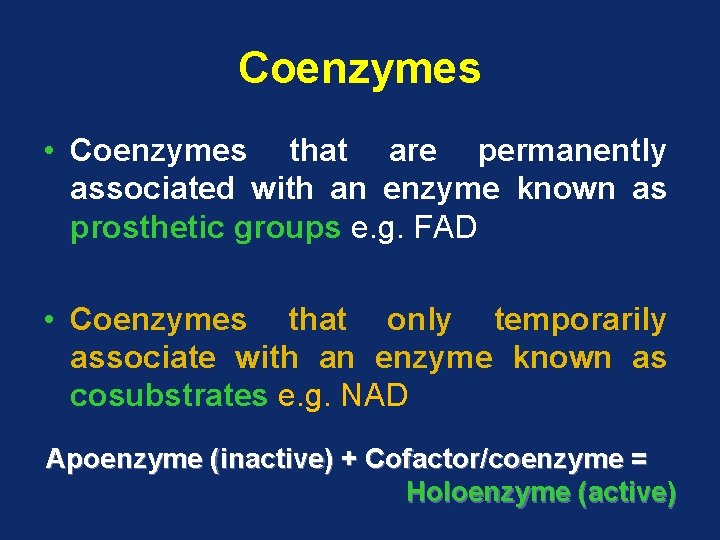Coenzymes • Coenzymes that are permanently associated with an enzyme known as prosthetic groups