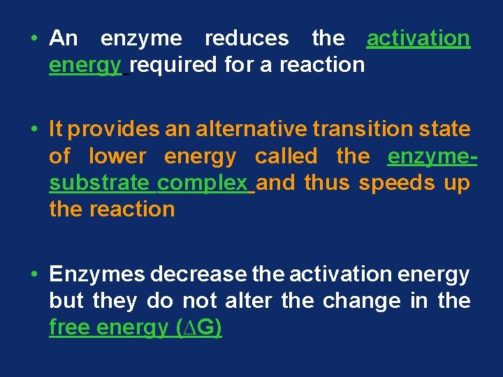  • An enzyme reduces the activation energy required for a reaction • It