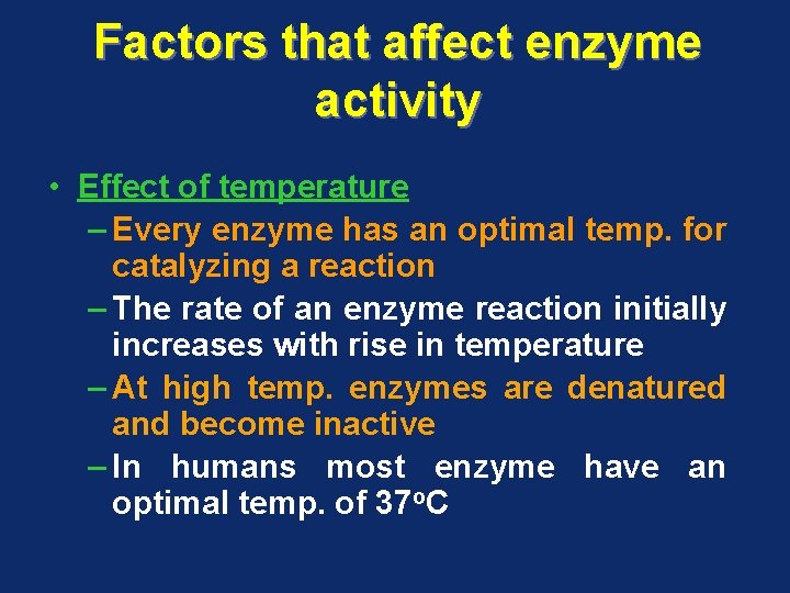 Factors that affect enzyme activity • Effect of temperature – Every enzyme has an