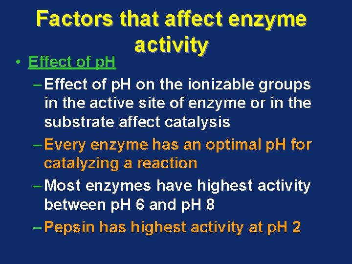 Factors that affect enzyme activity • Effect of p. H – Effect of p.