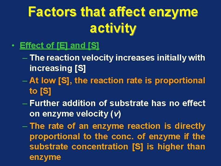 Factors that affect enzyme activity • Effect of [E] and [S] – The reaction